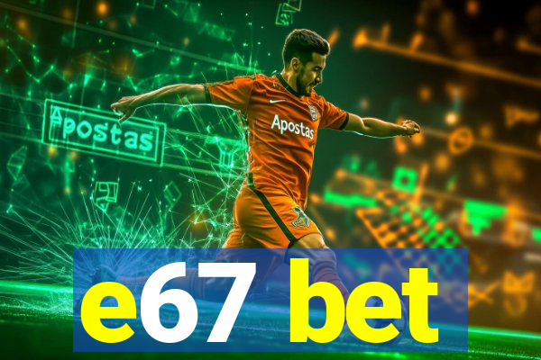 e67 bet