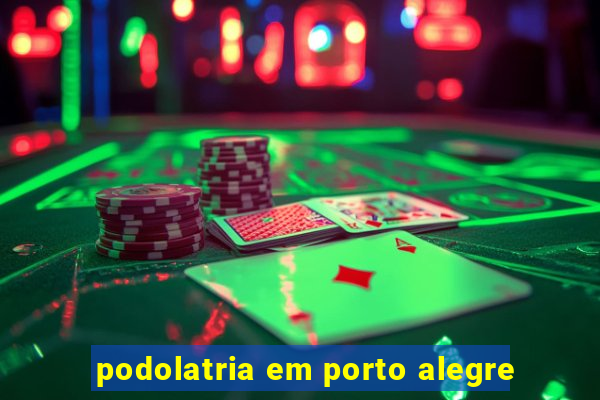 podolatria em porto alegre