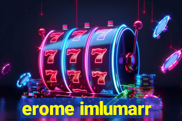 erome imlumarr