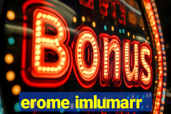 erome imlumarr