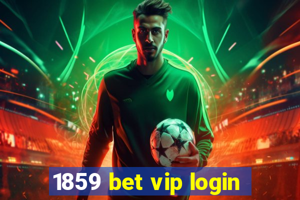 1859 bet vip login