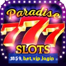 1859 bet vip login