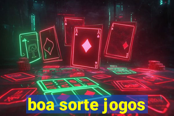 boa sorte jogos