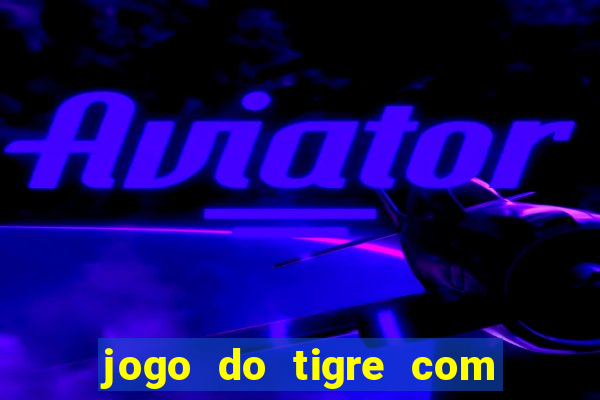 jogo do tigre com 5 reais