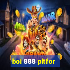 boi 888 pltfor