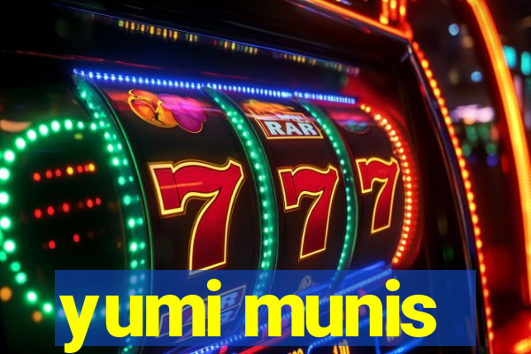 yumi munis