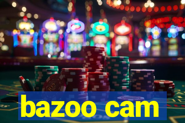 bazoo cam