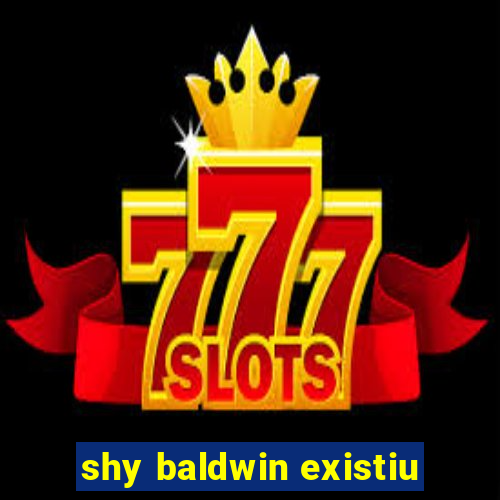 shy baldwin existiu