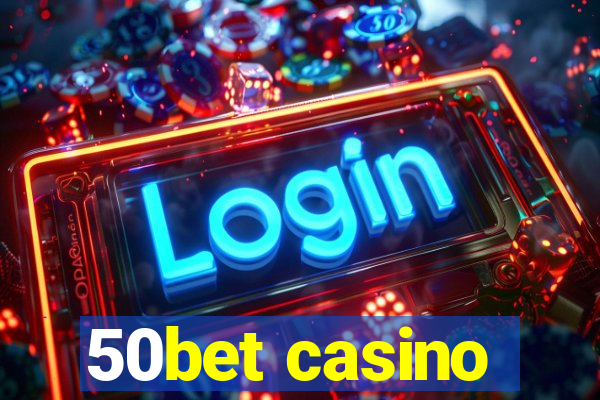 50bet casino