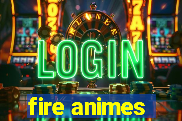 fire animes