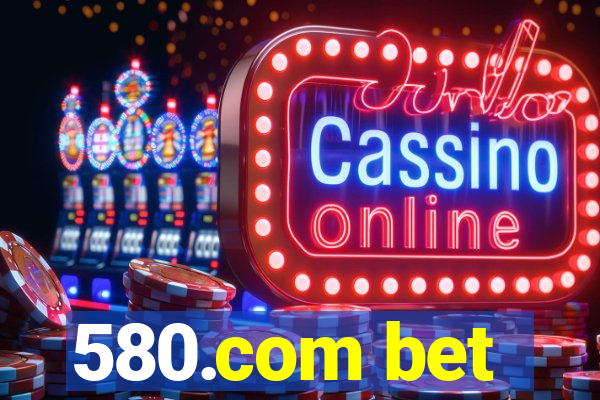580.com bet