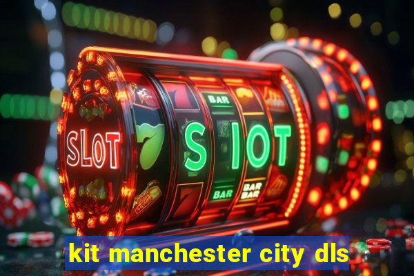 kit manchester city dls