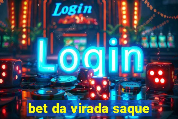 bet da virada saque