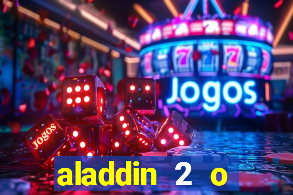 aladdin 2 o retorno de jafar filme completo dublado