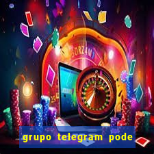 grupo telegram pode tudo 18