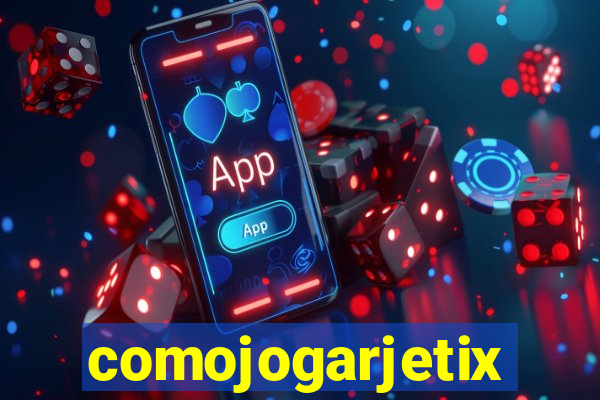 comojogarjetix