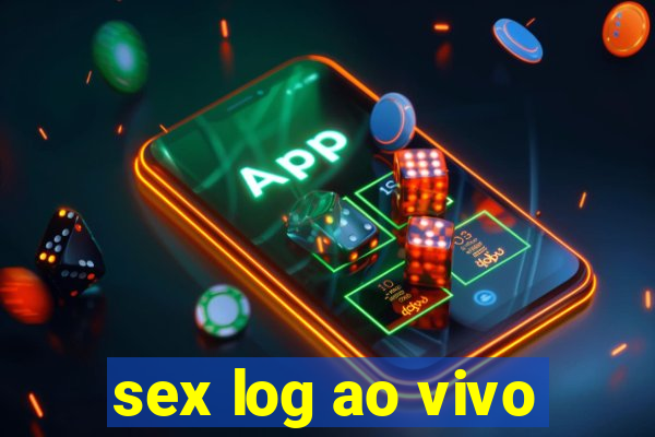 sex log ao vivo