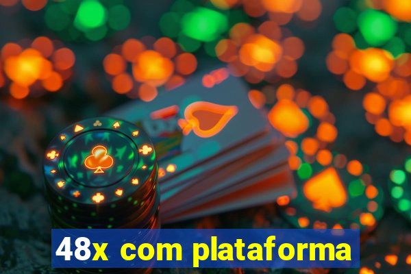 48x com plataforma
