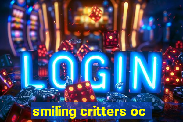smiling critters oc