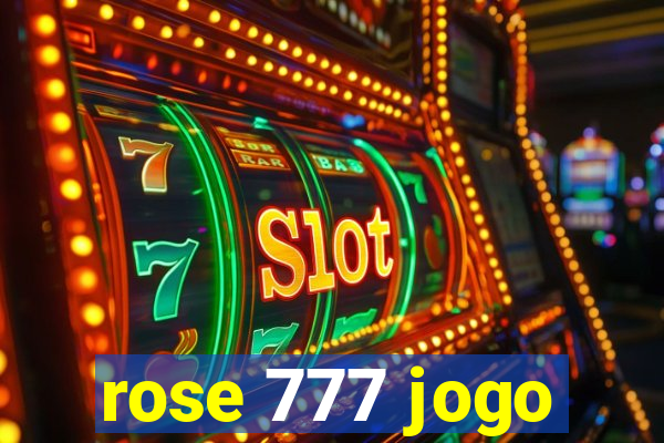 rose 777 jogo