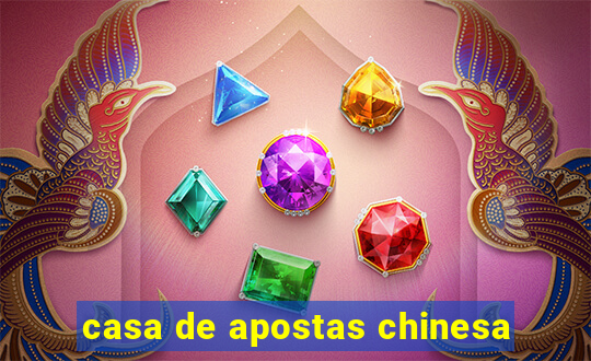 casa de apostas chinesa