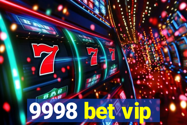 9998 bet vip