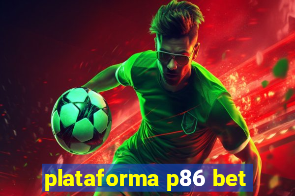 plataforma p86 bet