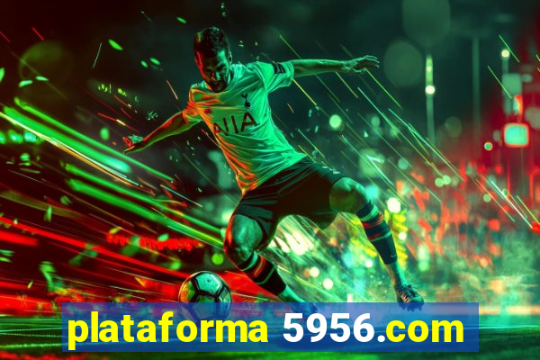 plataforma 5956.com