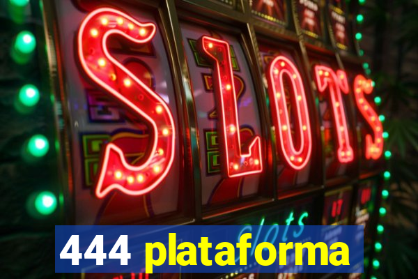444 plataforma