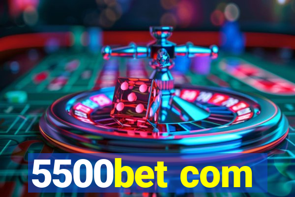 5500bet com