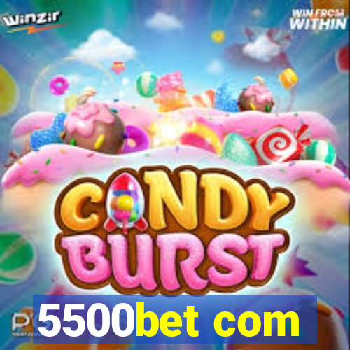 5500bet com