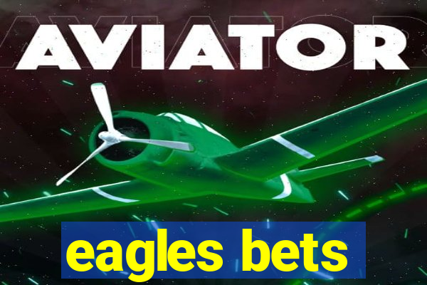 eagles bets