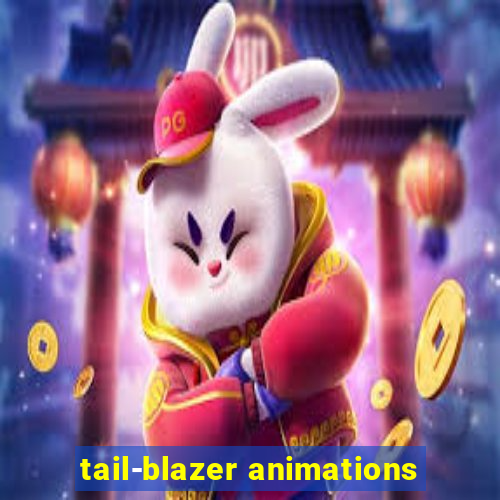 tail-blazer animations