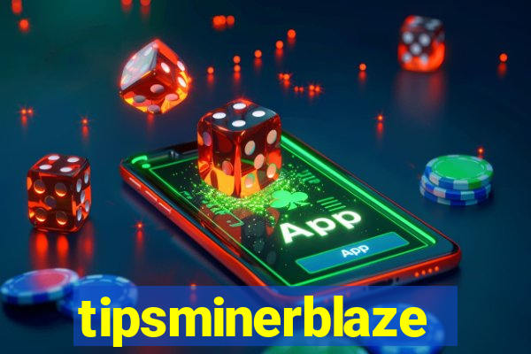 tipsminerblaze