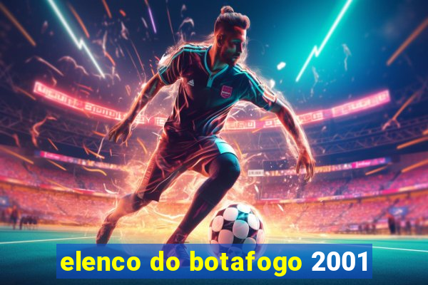 elenco do botafogo 2001
