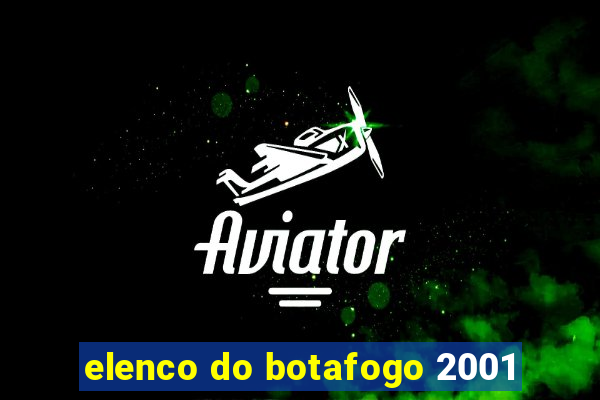 elenco do botafogo 2001