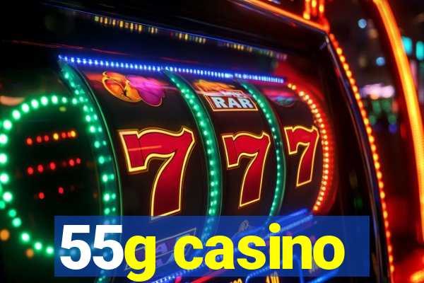 55g casino
