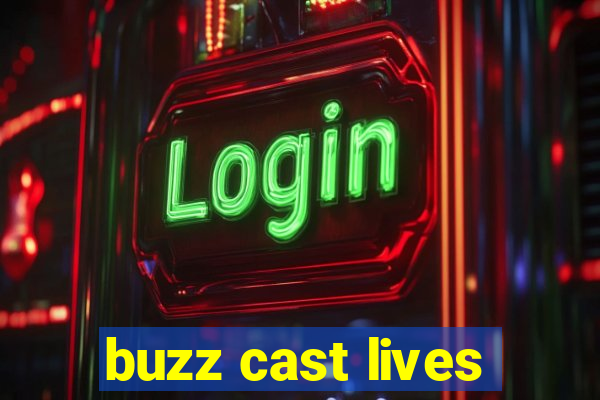 buzz cast lives