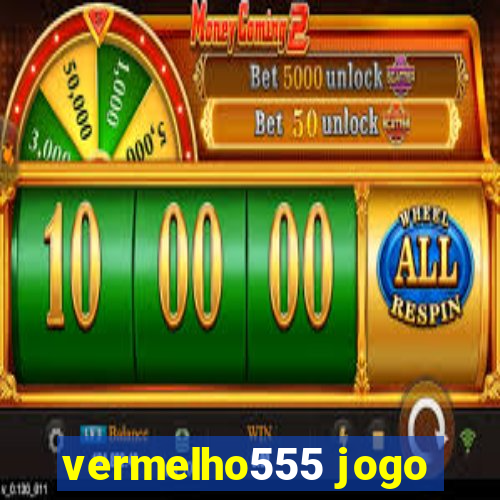 vermelho555 jogo