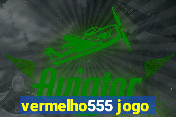 vermelho555 jogo