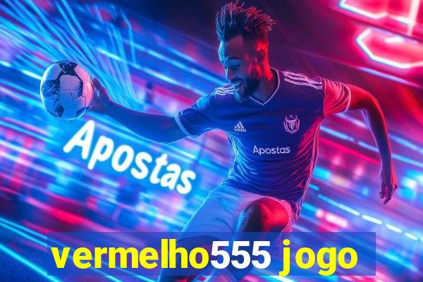 vermelho555 jogo