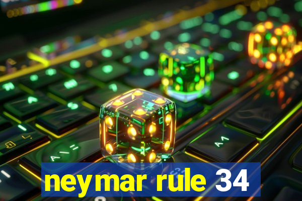 neymar rule 34