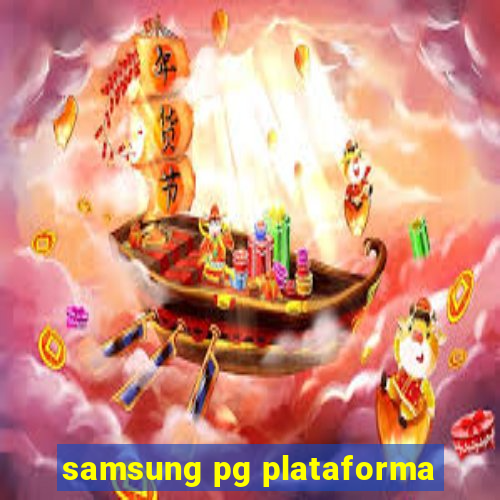 samsung pg plataforma