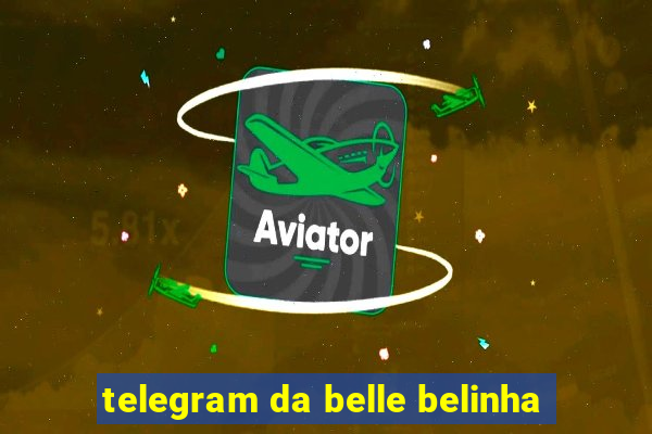 telegram da belle belinha