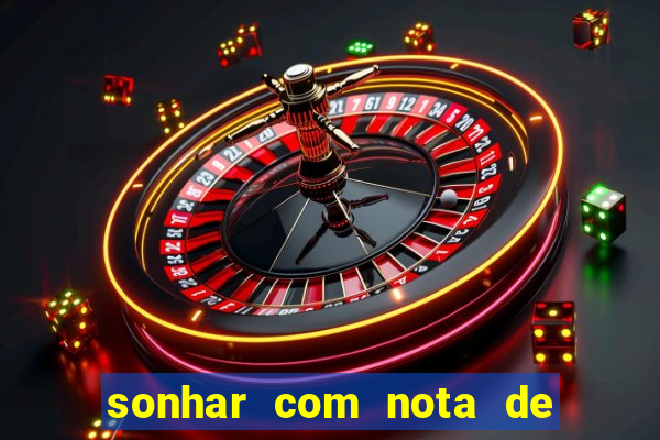 sonhar com nota de 50 reais