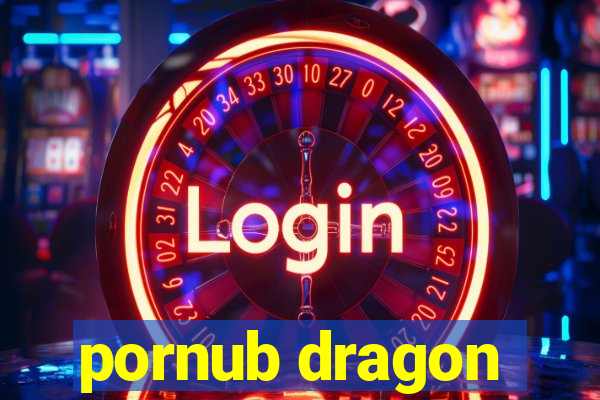 pornub dragon