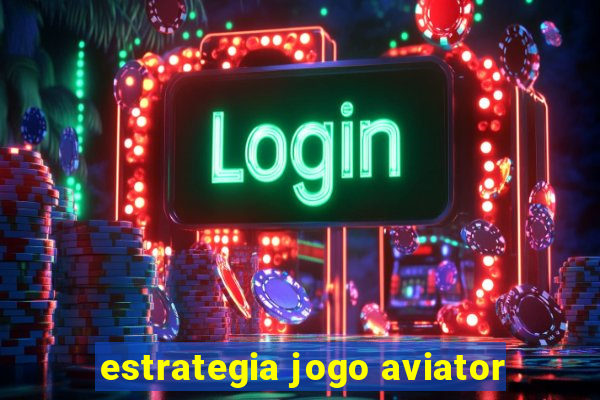 estrategia jogo aviator