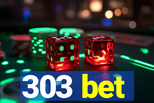 303 bet