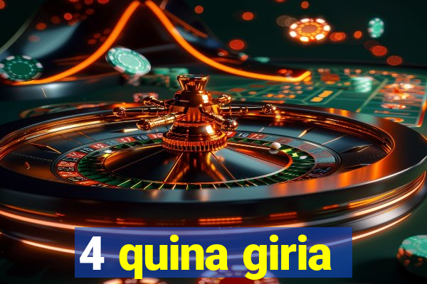 4 quina giria