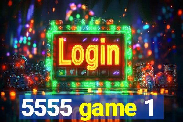 5555 game 1